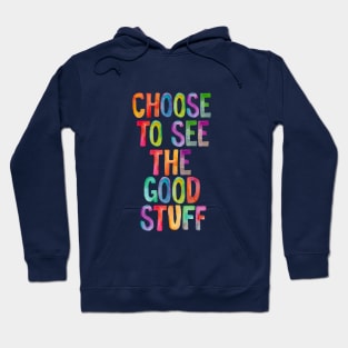 Choose to See the Good Stuff Rainbow Hoodie